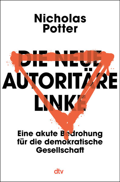 Buchcover Nicholas Potter: Die neue autoritäre Linke: Eine akute Bedrohung für die demokratische Gesellschaft.